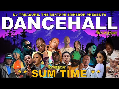 Dancehall Mix 2024 | New Dancehall Songs 2024 | SUM TIME | Masicka, Chronic Law, Kraff | DJ Treasure