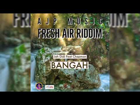 Jah Didi ft Chapman - Bangah (Fresh Air Riddim 2023) AJP Music