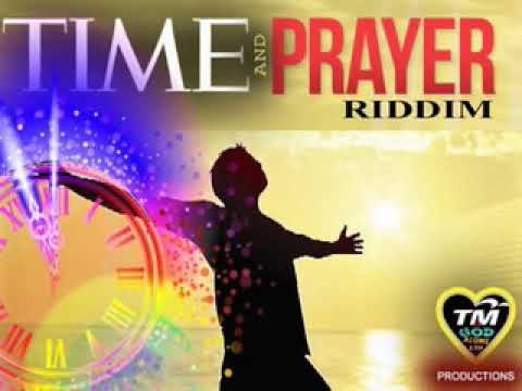 TIME & PRAYER RIDDIM MIX TM & GOD ALONE MIX BY DJ KIRK