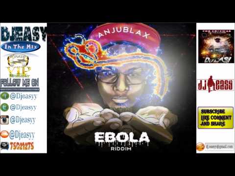 Ebola Riddim Mix FULL PROMO {NOV 2014} (ANJUBLAX UIM RECORDS) mix by djeasy