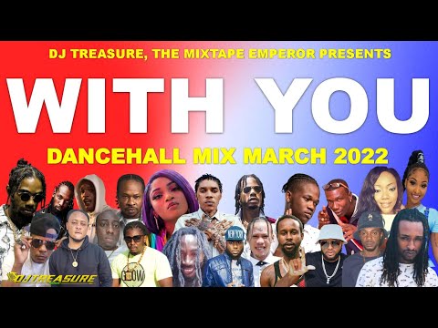 Dancehall Mix March 2022: DJ Treasure Dancehall Mix 2022 - WITH YOU | 18764807131