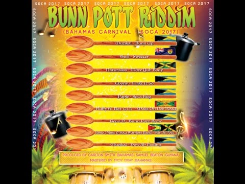 Bunn Pott Riddim 2017 - Various Artist (Bahamas Carnival 2017) Official Mix