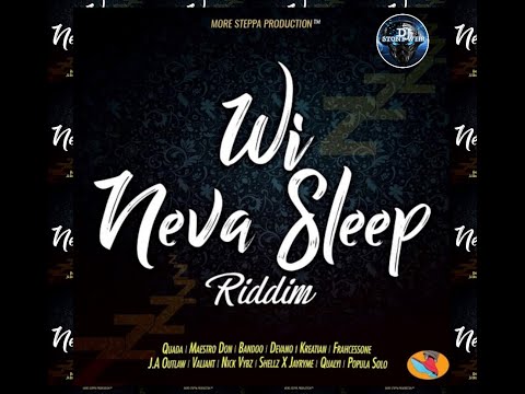 WI NEVA SLEEP RIDDIM (Mix-Nov 2020) MORE STEPPA PRODUCTION / Quada, Maestro Don, Devano .