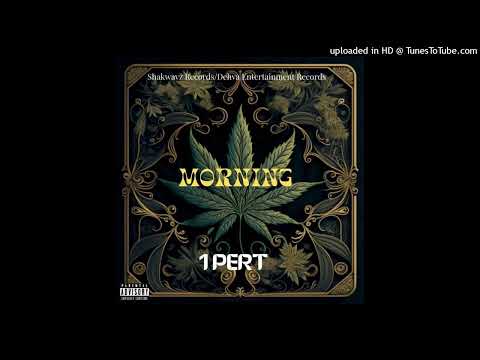 1 Pert - Morning (Shakwavz Records & Dehva Entertainment Records) Single 10 Jenuary 2025