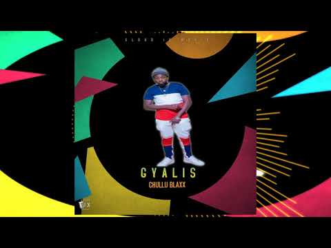 Chullu Blaxx - Gyalis Official Audio