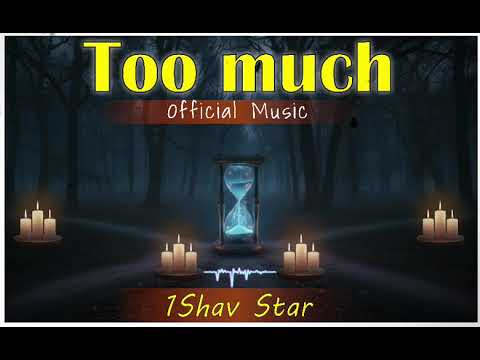 Too Much - 1Shav Star | Official Audio |