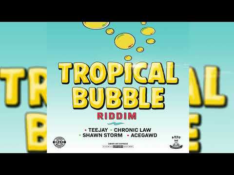 Tropical Bubble Riddim Mix (2019) Tejay,Chronic Law,Shawn Storm,Acegawd  (JOHNNY WONDER & ADDE PROD)