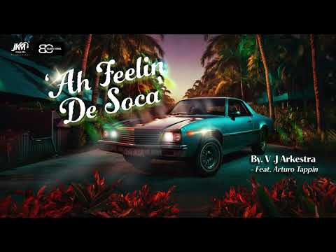 V.J. Arkestra (feat. Arturo Tappin) - Ah Feelin De Soca (Official Audio) | Soca 2025