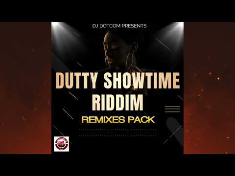 DUTTY SHOWTIME RIDDIM (REMIXES PACK)®