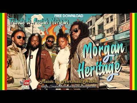 Morgan Heritage [The Royal Family] - Tribute To Peetah Morgan (Marshall Neeko Remixes 2020 2024)