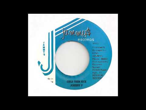 Johnny P - Girls Them Nice (Don't Have Me Up Riddim)