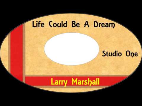 Larry Marshall-Life Could Be A Dream (Studio One)