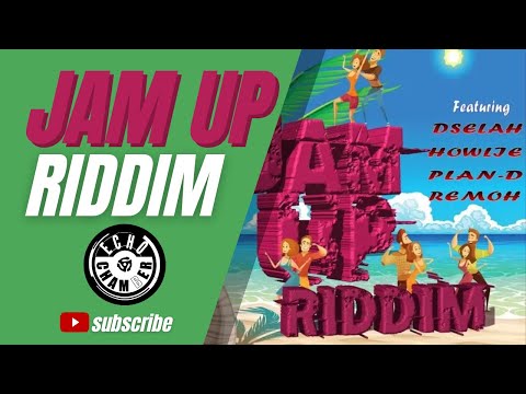 Jam Up Riddim Mix! | Echo Chamber