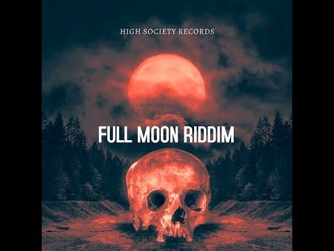 FULL MOON RIDDIM - HIGH SOCIETY RECORDS - DANCEHALL  FULL PROMO - MAR 2022 - {RIDDIM VOGUE}