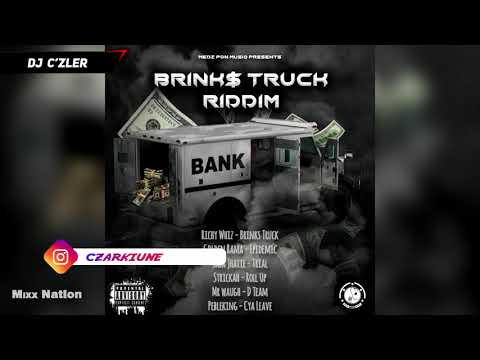 BRINKS TRUCK RIDDIM MIX Ft.Golden Rama ,Mr Waugh,Pebleking,Richy Whiz ,Saba Jhaeii,Stricka