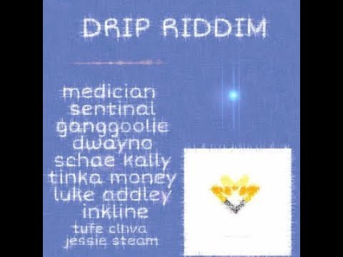 Drip Riddim Mix (JUN 2019) Fear.Ganggoolie,Inkline,Jessie Steam,Luke Addley,Sentinal,Tinka Money