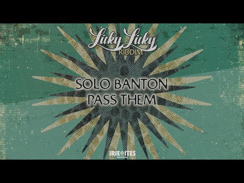 Solo Banton & Irie Ites - Pass Them - Licky Licky Riddim (Official video lyrics)