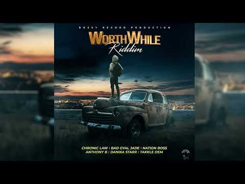 WorthWhile Riddim Mix Chronic Law,Nation Boss, Bad Gyal Jade,Anthony B,Danika,Tackle Dem