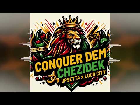 Chezidek - Conquer Dem [Upsetta Records x Loud City Music] 2024