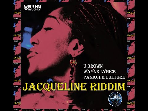 Jacqueline Riddim (Mix-Oct 2020) Runn Records / U Brown, Panache Culture , Wayne Lyrics .