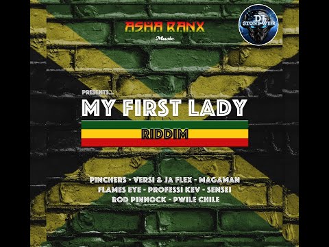 My First Lady Riddim (Mix-Oct 2020) Asha Ranx Music / Pinchers, Flames Eye, Magaman, Sensei .