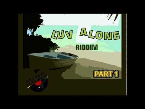 Luv Alone Riddim part. 1  Full Force Click Muzik