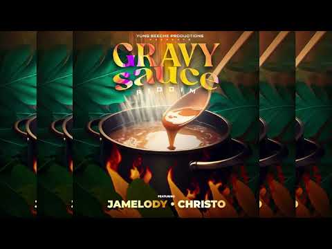 Gravy Sauce Riddim ~ Christo, Jamelody, Yung Seeche