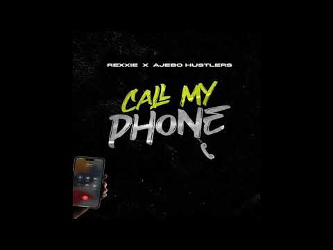 Call My Phone - Rexxie (feat. Ajebo Hustlers)