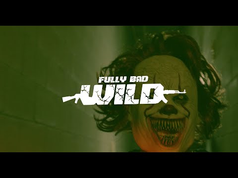 Fully bad - wild (official music video)