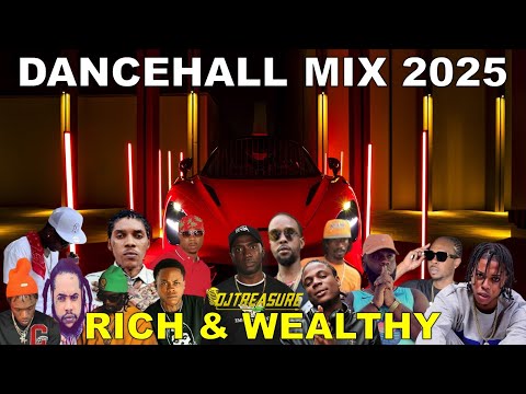 DANCEHALL MIX 2025 | RICH & WEALTHY | VYBZ KARTEL, POPCAAN, MASICKA, CHRONIC LAW, KRAFF, DJ TREASURE