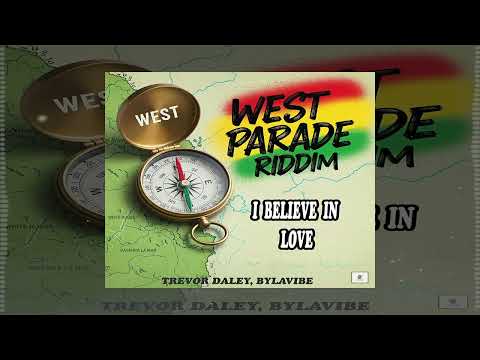 I Believe In Love (West Parade Riddim track 2) - Trevor Dailey X Bylavibe | Divine Protection