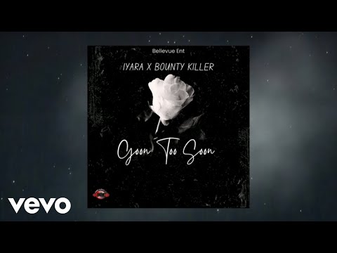 Bounty Killer, Iyara - Gone too Soon (Official Audio Video)