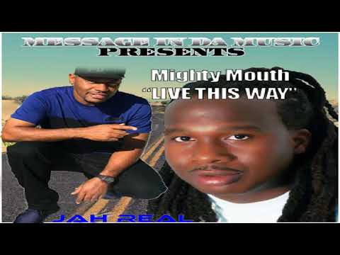 Mr.Mighty Mouth AND Jah Real "LIVE THIS WAY"