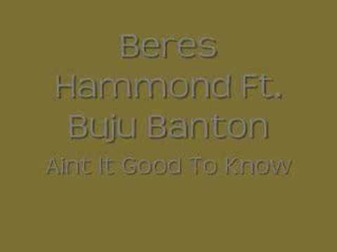 Beres Hammond Feat. Buju Banton - Ain't It Good To Know