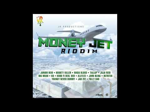 Money Jet Riddim Mix (2019) Junior Reid,Bounty Killer,I-Octane,JuJu Blood,Fully Bad,Youngy