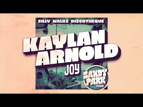 Kaylan Arnold - Joy (Sandy Park Riddim by Silly Walks Discotheque)