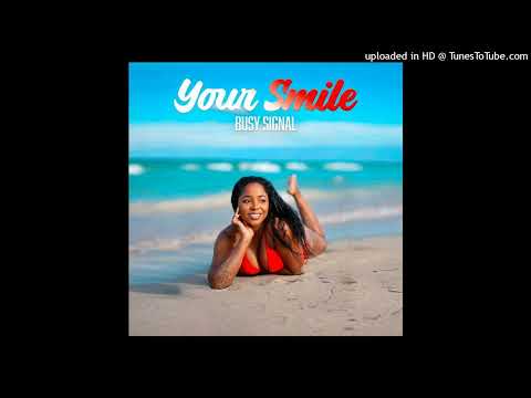 Busy Signal - Your Smile (January 2025)