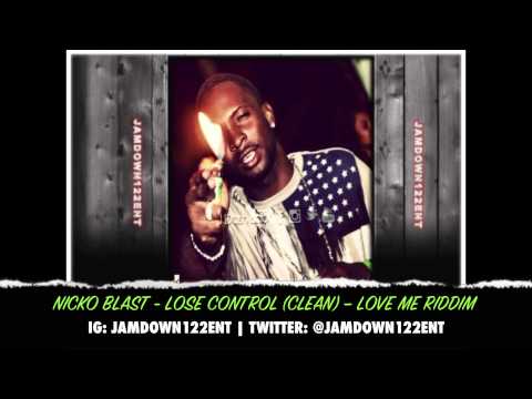 Nicko Blast - Lose Control (Clean) - Love Me Riddim [Jag One Productions] - 2014