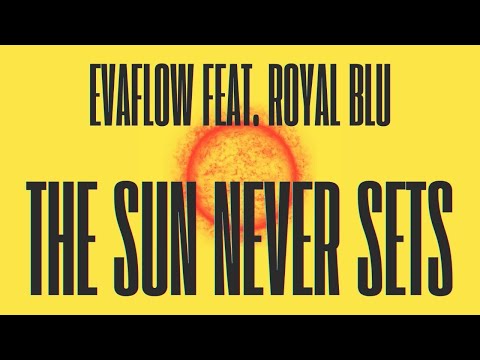 Evaflow - The Sun Never Sets feat. Royal Blu (Official Audio)