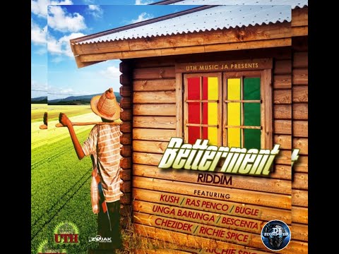 BETTERMENT RIDDIM (Mix-Oct 2020) UTH MUSIC / Bugle, Chezidek, Richie Spice, Kush Bashan.