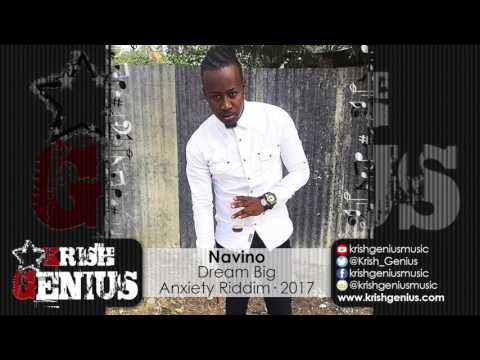 Navino - Dream Big [Anxiety Riddim] January 2017