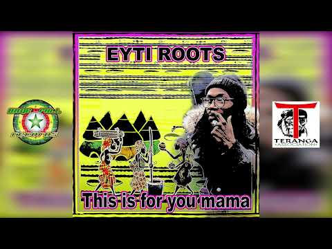 Eyti Roots   This is for you mama   Muma Riddim