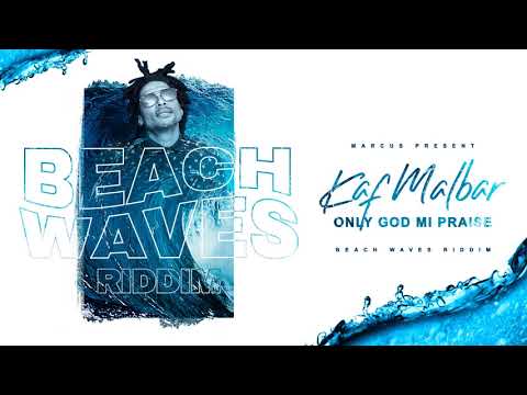 Marcus & Kaf Malbar - Only God Mi Praise - Beach Waves Riddim