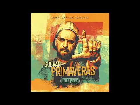 LITTLE PEPE - SOBRAN PRIMAVERAS 🌿 | Prod. Acción Sánchez