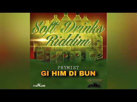 Prymist - Gi Him Di Bun (Soft Drinks Riddim)