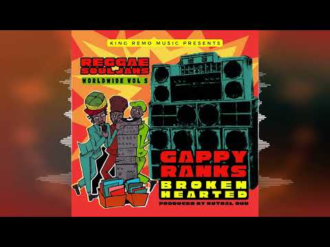 Gappy Ranks - Broken Hearted [King Remo Music] 2024