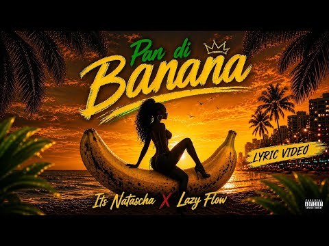 Its Natascha X Lazy Flow - Pan Di Banana [Official Lyric Video]