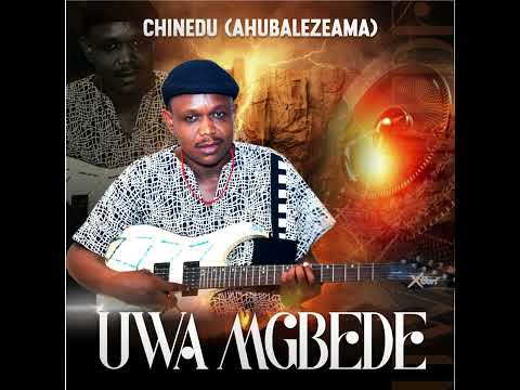 CHINEDU - UWA MGBEDE (OFFICIAL AUDIO)