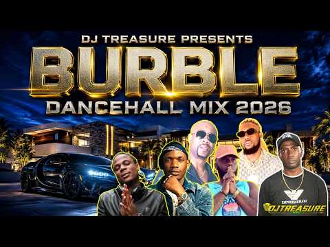 DANCEHALL MIX 2026 🔥 BURBLE: Valiant, Masicka, Chronic Law | DJ Treasure
