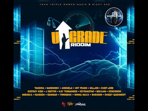 UPGRADE RIDDIM (Mix-Nov 2020) TEAM TRIPLE WORKS MUZIK / Takeova, Hot Frass, Dansweev, Chop Lord .